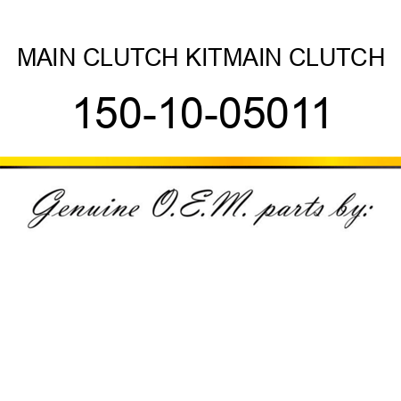 MAIN CLUTCH KIT,MAIN CLUTCH 150-10-05011