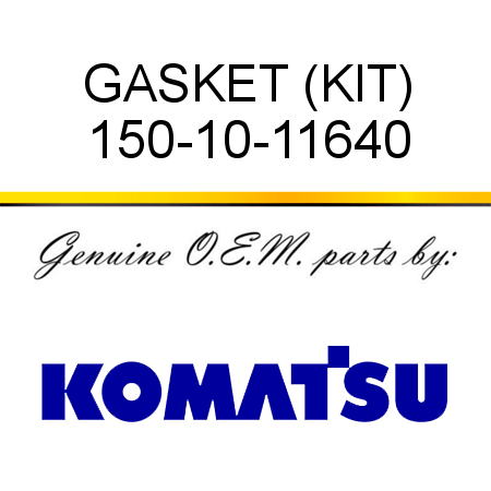 GASKET (KIT) 150-10-11640