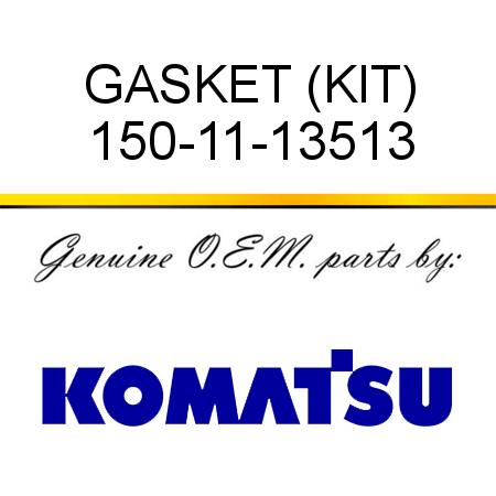 GASKET (KIT) 150-11-13513