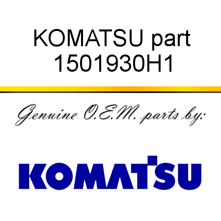 KOMATSU part 1501930H1