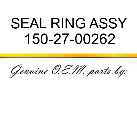 SEAL RING ASSY 150-27-00262