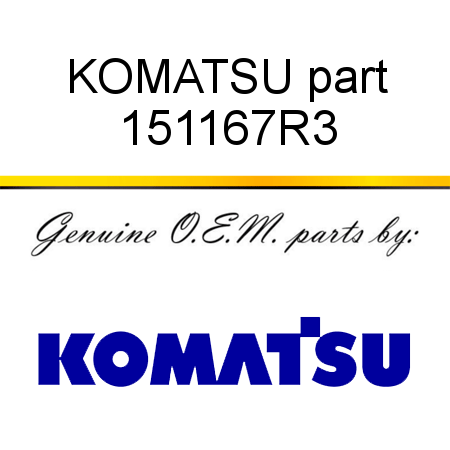KOMATSU part 151167R3