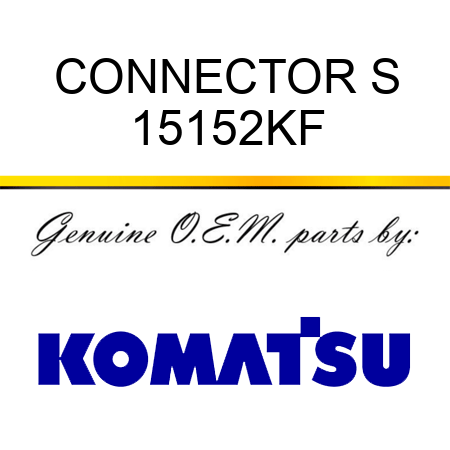 CONNECTOR, S 15152KF