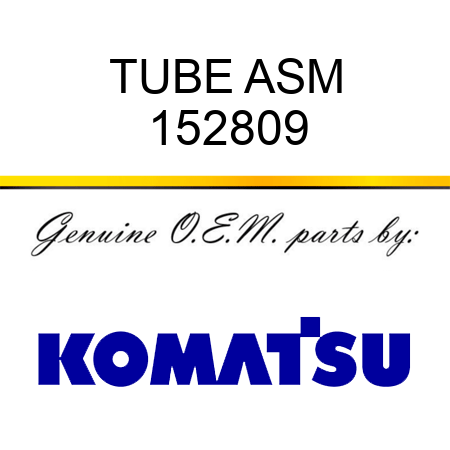 TUBE ASM 152809