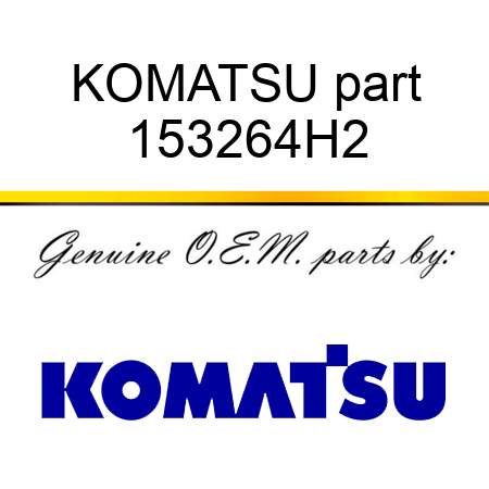KOMATSU part 153264H2
