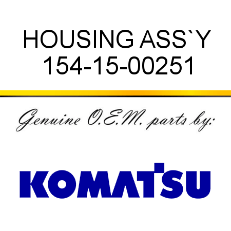 HOUSING ASS`Y 154-15-00251