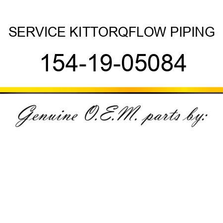 SERVICE KIT,TORQFLOW PIPING 154-19-05084