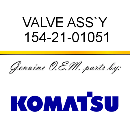 VALVE ASS`Y 154-21-01051