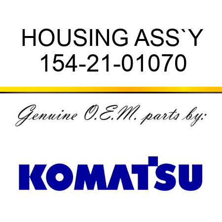 HOUSING ASS`Y 154-21-01070