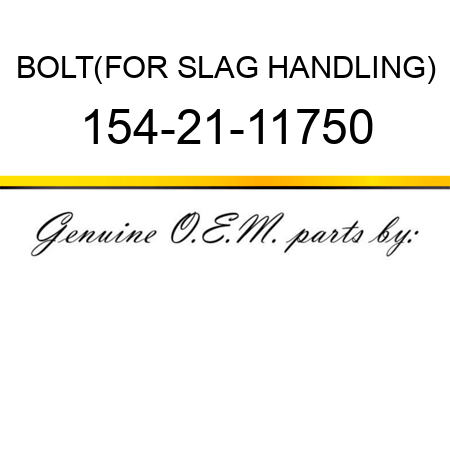 BOLT,(FOR SLAG HANDLING) 154-21-11750