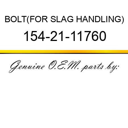 BOLT,(FOR SLAG HANDLING) 154-21-11760