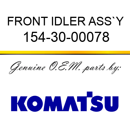 FRONT IDLER ASS`Y 154-30-00078