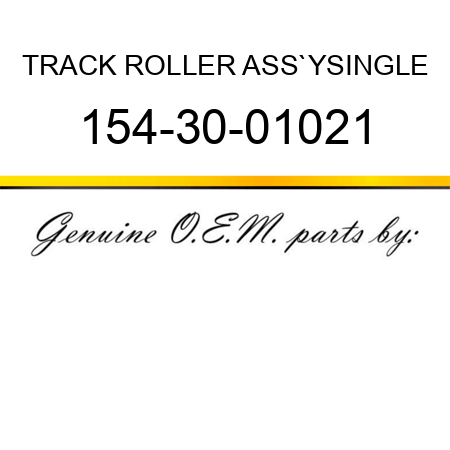 TRACK ROLLER ASS`Y,SINGLE 154-30-01021