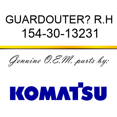 GUARD,OUTER? R.H 154-30-13231
