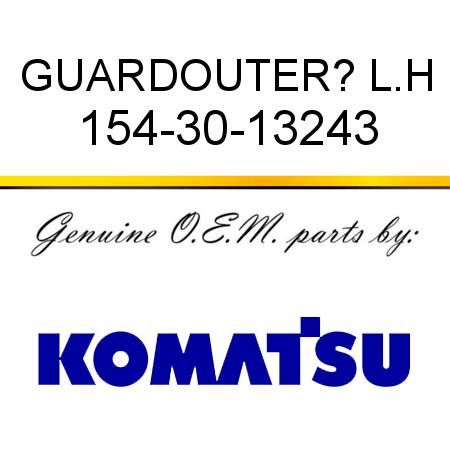 GUARD,OUTER? L.H 154-30-13243