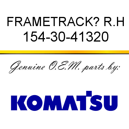 FRAME,TRACK? R.H 154-30-41320