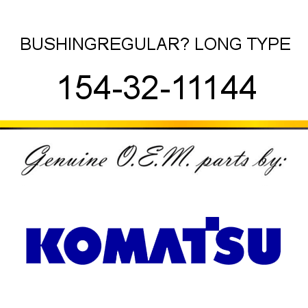 BUSHING,REGULAR? LONG TYPE 154-32-11144