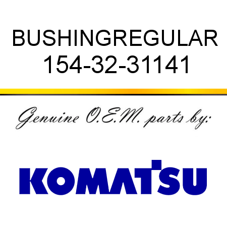 BUSHING,REGULAR 154-32-31141