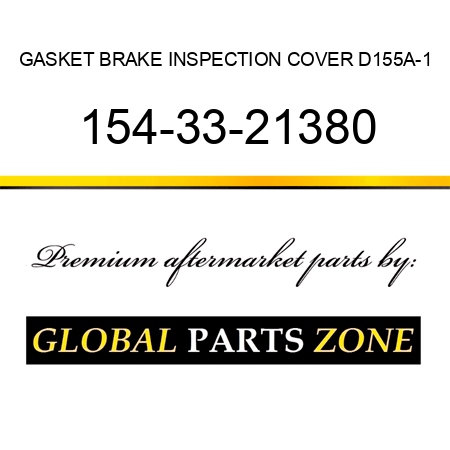 GASKET, BRAKE INSPECTION COVER D155A-1 154-33-21380
