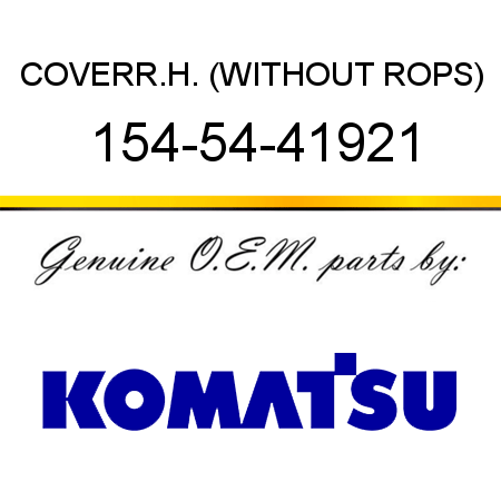 COVER,R.H. (WITHOUT ROPS) 154-54-41921