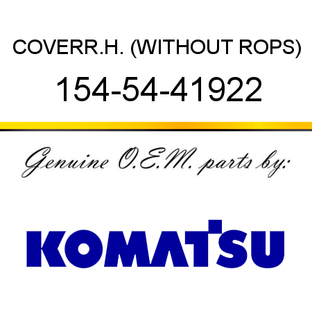 COVER,R.H. (WITHOUT ROPS) 154-54-41922