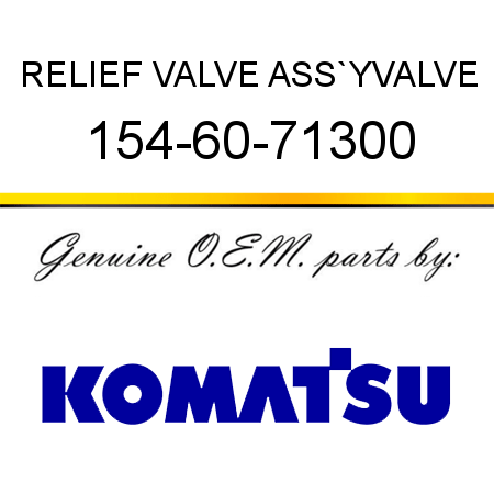 RELIEF VALVE ASS`Y,VALVE 154-60-71300