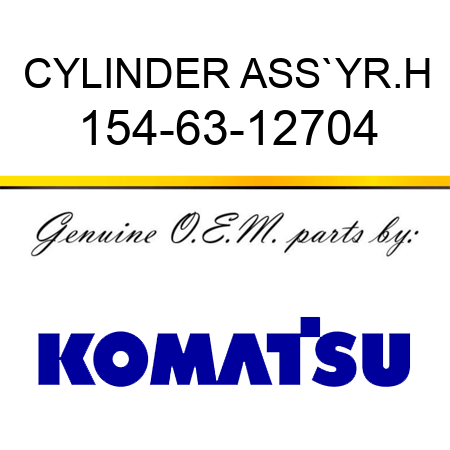 CYLINDER ASS`Y,R.H 154-63-12704