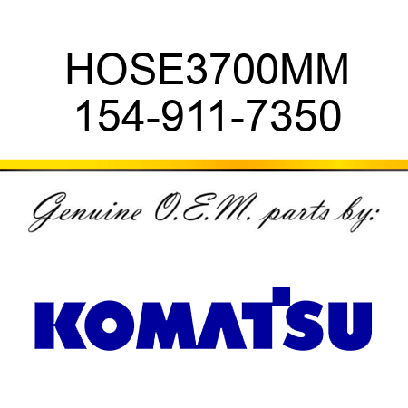 HOSE,3700MM 154-911-7350