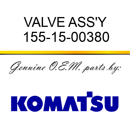 VALVE ASS'Y 155-15-00380