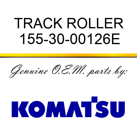 TRACK ROLLER 155-30-00126E