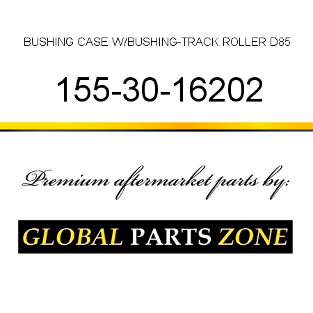 BUSHING CASE, W/BUSHING-TRACK ROLLER D85 155-30-16202