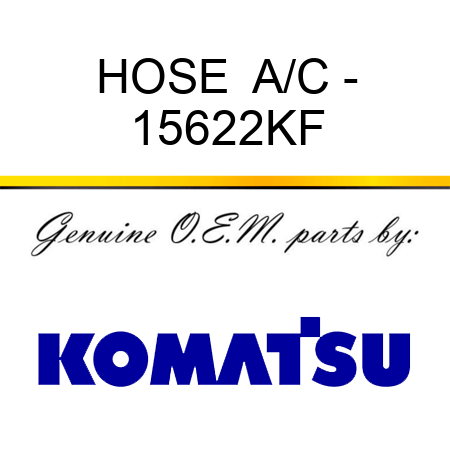 HOSE  A/C - 15622KF