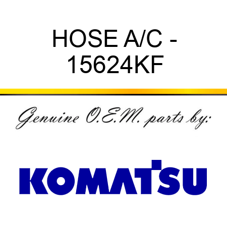 HOSE, A/C - 15624KF