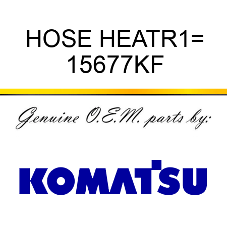 HOSE HEATR1= 15677KF