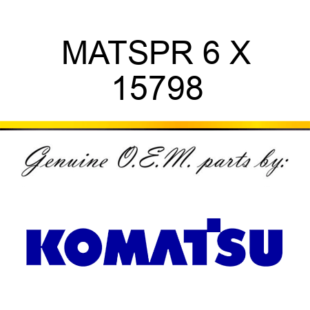MAT,SPR 6 X 15798