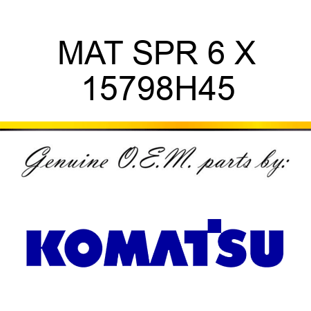 MAT, SPR 6 X 15798H45
