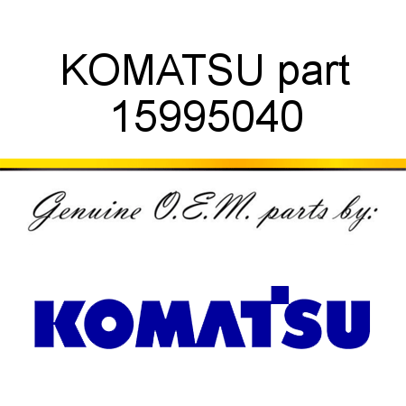 KOMATSU part 15995040