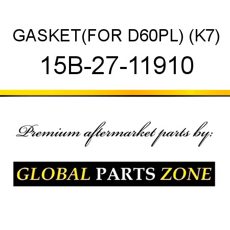 GASKET,(FOR D60PL) (K7) 15B-27-11910
