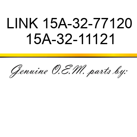 LINK 15A-32-77120 15A-32-11121
