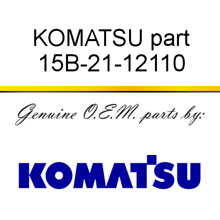 KOMATSU part 15B-21-12110