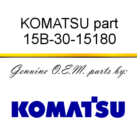 KOMATSU part 15B-30-15180