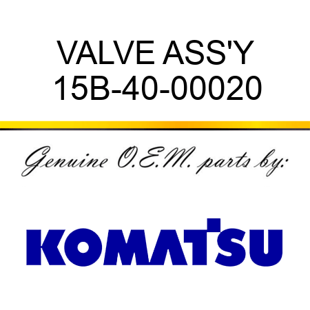 VALVE ASS'Y 15B-40-00020