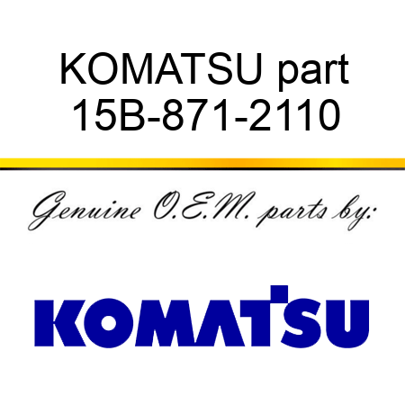 KOMATSU part 15B-871-2110