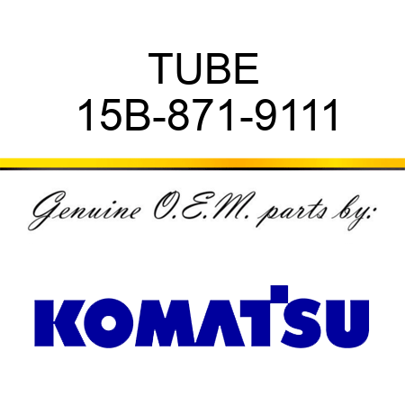 TUBE 15B-871-9111