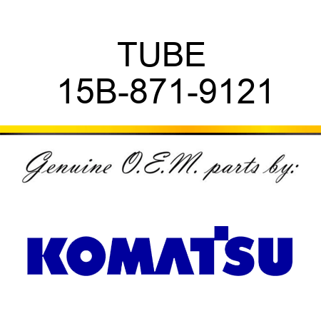 TUBE 15B-871-9121