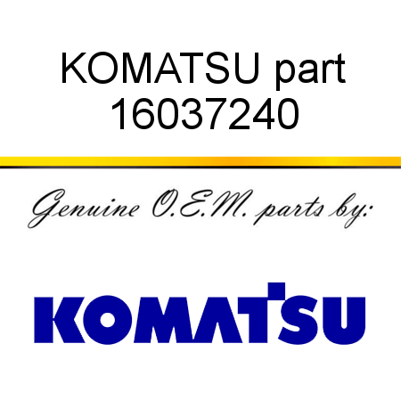 KOMATSU part 16037240