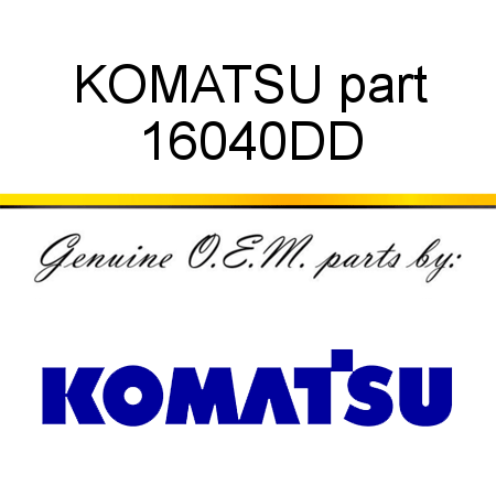 KOMATSU part 16040DD