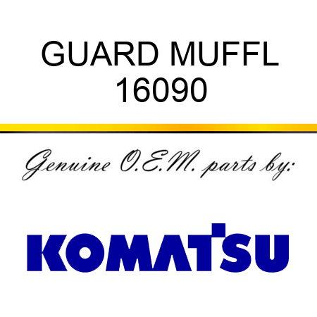GUARD, MUFFL 16090