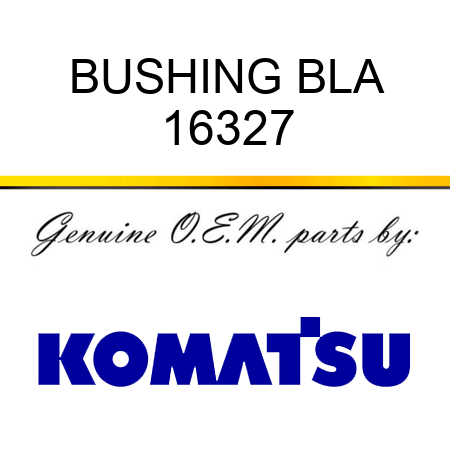 BUSHING, BLA 16327