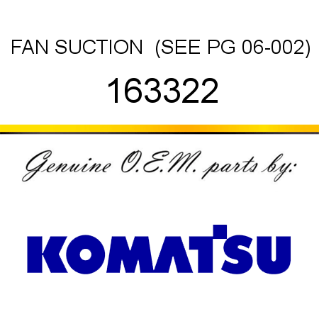 FAN, SUCTION  (SEE PG 06-002) 163322